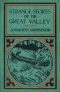 [Gutenberg 48291] • Strange Stories of the Great Valley: The Adventures of a Boy Pioneer